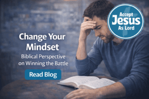 Change your mindset: This is how to win the battle AcceptJesusAsLord Blog