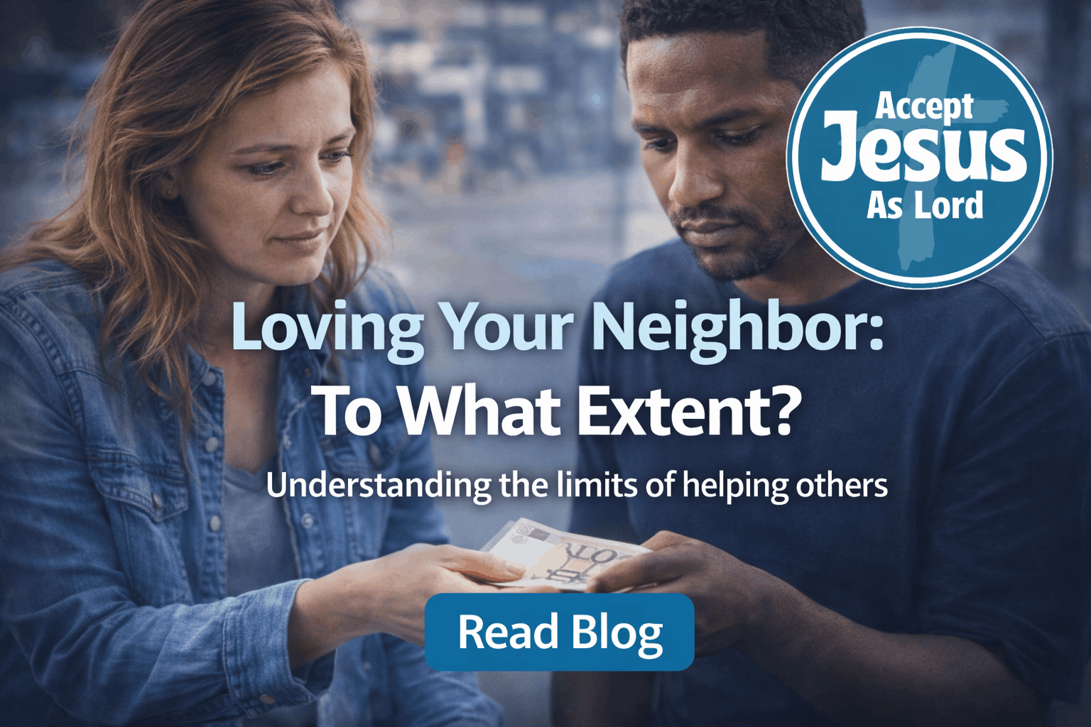 Loving your neighbor to what extent? AcceptJesusAsLord Blog